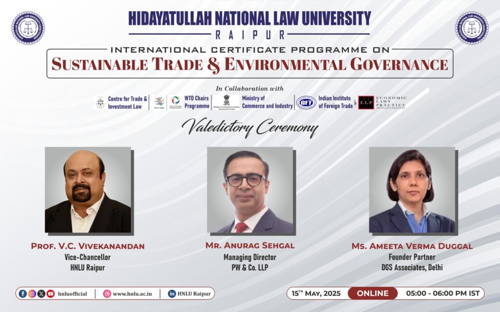 एचएनएलयू में ‘सस्टेनेबल ट्रेड एंड एन्वायरमेंटल गवर्नेंस’ पर अंतर्राष्ट्रीय प्रमाणपत्र कार्यक्रम का सफल समापन
Successful completion of International Certificate Program on 'Sustainable Trade and Environmental Governance' at HNLU